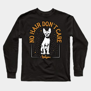 Sphynx Cat  No Hair Don't Care - funny Cute Hairless Cat Long Sleeve T-Shirt